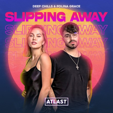 Slipping Away ft. Polina Grace | Boomplay Music