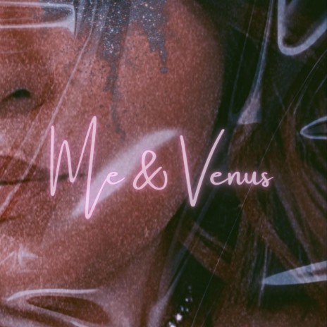 Me & Venus (Explicit Version)