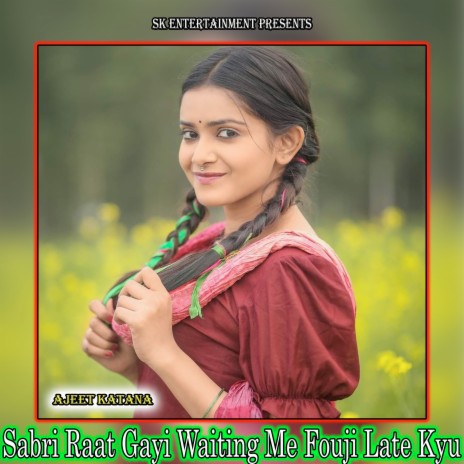 Sabri Raat Gayi Waiting Me Fouji Late Kyu | Boomplay Music