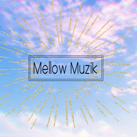 Mellow Muzik | Boomplay Music