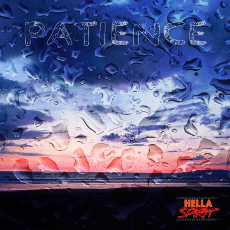 Patience ft. KE The Spirit & HELLA FAT