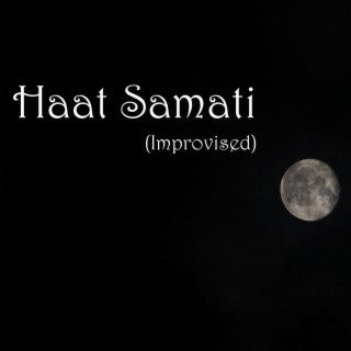 Haat Samati (Improvised)