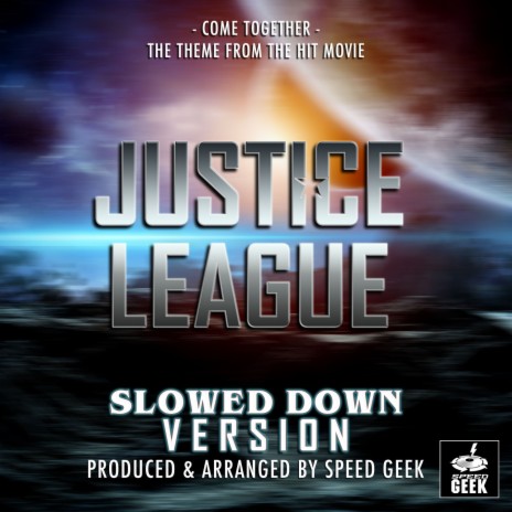 Come Together (From Justice League) (Slowed Down Version) | Boomplay Music