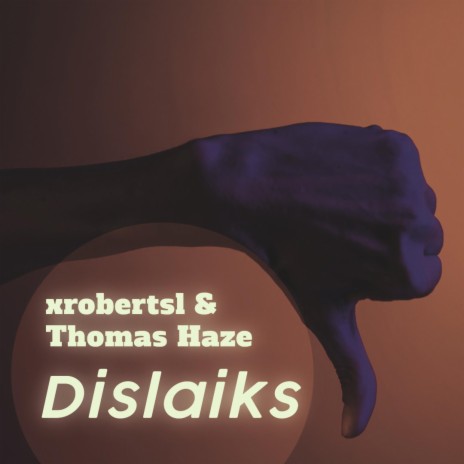Dislaiks (feat. Thomas Haze) | Boomplay Music