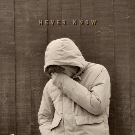 Never Know | Boomplay Music