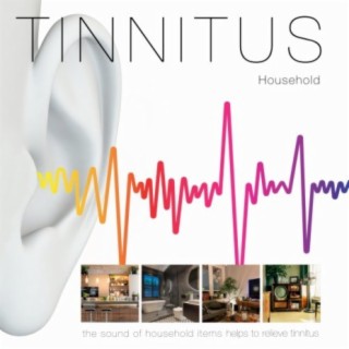 Household: The Sound of Household Items to Relieve Tinnitus