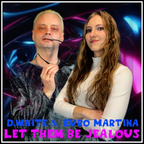 Let Them Be Jealous ft. Euro Martina | Boomplay Music