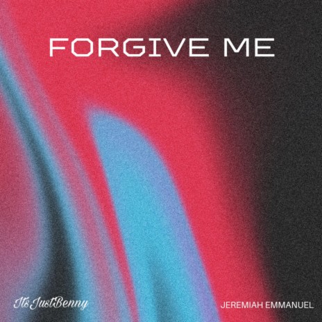 Forgive Me ft. Jeremiah Emmanuel | Boomplay Music