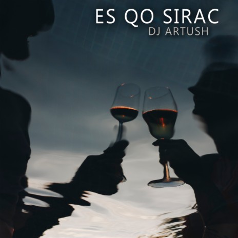 Es Qo Sirac | Boomplay Music