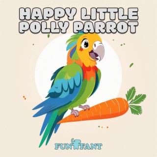 Happy Little Polly Parrot (Girl Voice)