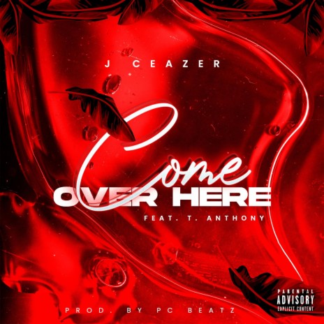 Come Over Here ft. T. Anthony | Boomplay Music