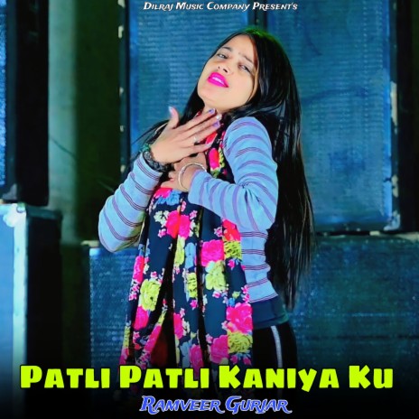 Patli Patli Kaniya Ku | Boomplay Music