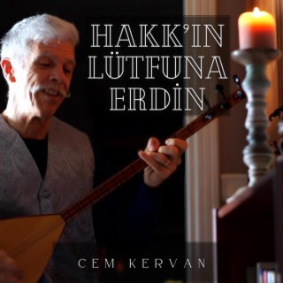 Hakk’ın Lütfuna Erdin