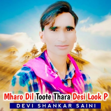 Mharo Dil Toote Thara Desi Look P ft. Shankar Bidhudi