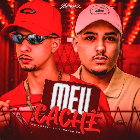 Meu Cachê ft. Mc Acácio | Boomplay Music