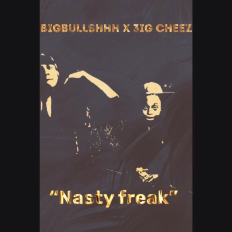 Nasty Freak ft. 3ig Cheez