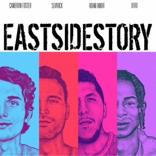 EASTSIDESTORY ft. SLVRBCK, Adam Amor & Xero lyrics | Boomplay Music