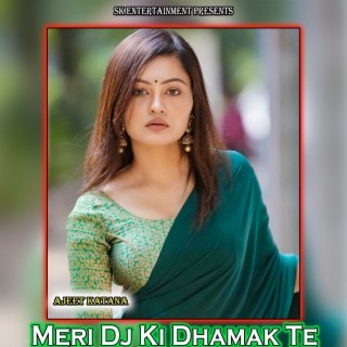 Meri Dj Ki Dhamak Te