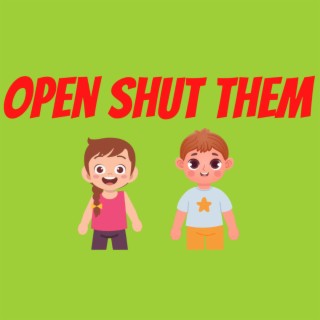 Open Shut Them