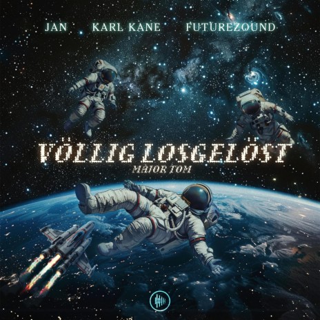Völlig Losgelöst (Major Tom) ft. KARL KANE & Futurezound