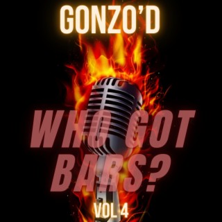 Gonzo'd Vol 4: Who Got Bars?