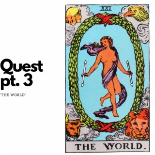 Quest, Pt. 3 (The World)