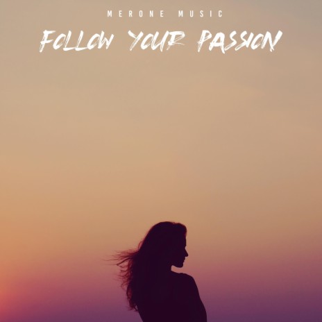 Follow Your Passion | Boomplay Music