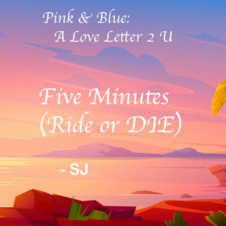 Five Minutes (Ride or DIE) (Birthday Edition) lyrics | Boomplay Music