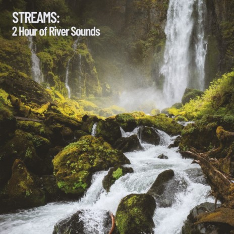Streams: 2 Hour of River Sounds, it runs through it ft. Relaxing Spa Music & Streams & Mist