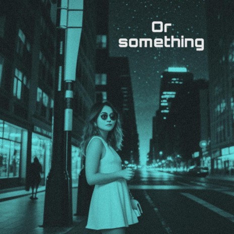 Or something ft. CARU & HYDN | Boomplay Music