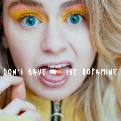 DON'T HAVE THE DOPAMINE