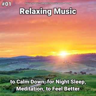 #01 Relaxing Music to Calm Down, for Night Sleep, Meditation, to Feel Better