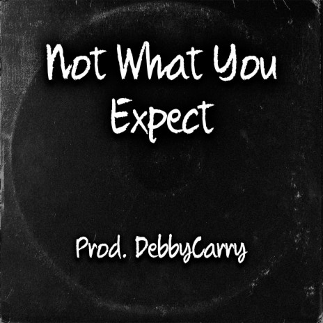 Not What You Expect | Boomplay Music