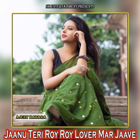 Jaanu Teri Roy Roy Lover Mar Jaave | Boomplay Music