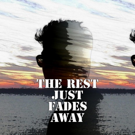 The Rest Just Fades Away | Boomplay Music