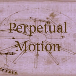 Perpetual Motion