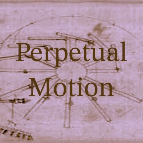 Perpetual Motion | Boomplay Music