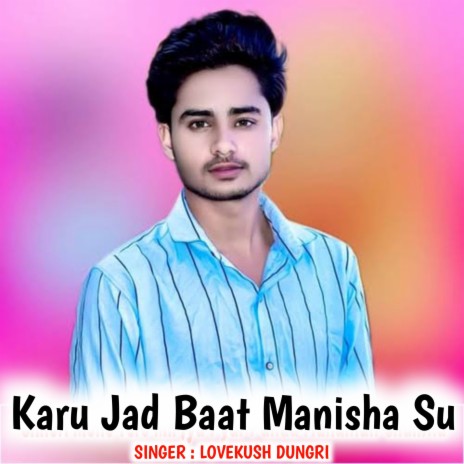 Karu Jad Baat Manisha Su ft. Veersingh Banota | Boomplay Music