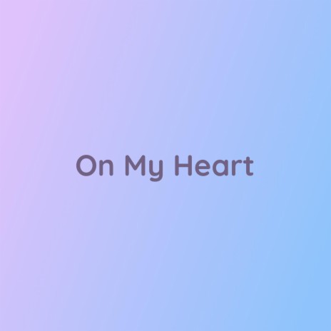 On My Heart | Boomplay Music