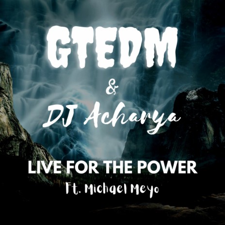 Live for the Power ft. DJ Acharya & Michael Mayo | Boomplay Music