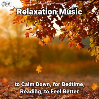 #01 Relaxation Music to Calm Down, for Bedtime, Reading, to Feel Better