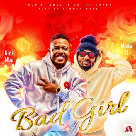 bad girl ft nick mba | Boomplay Music