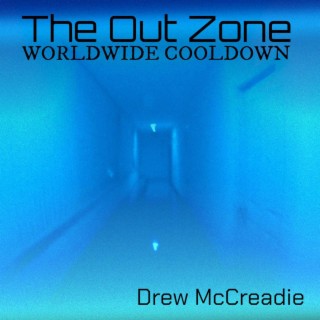 The Out Zone: Worldwide Cooldown