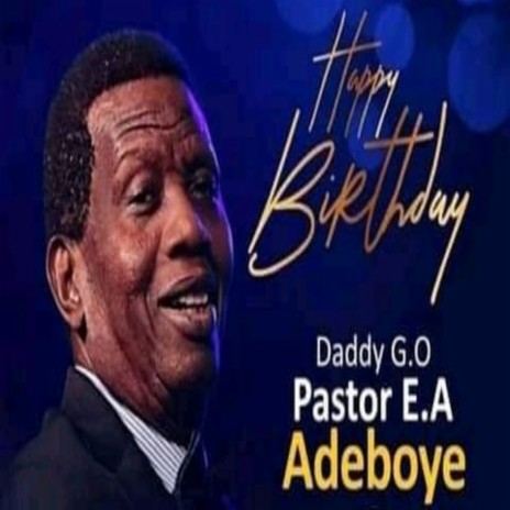 Happy Birthday Daddy Pastor E. A. Adeboye | Boomplay Music