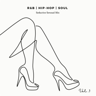 R&B, Hip-Hop, Soul (Seductive Sensual Mix Vol. 3)