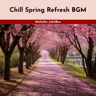 Chill Spring Refresh BGM