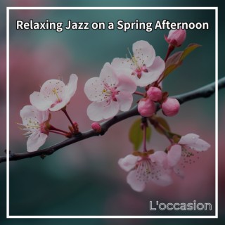 Relaxing Jazz on a Spring Afternoon