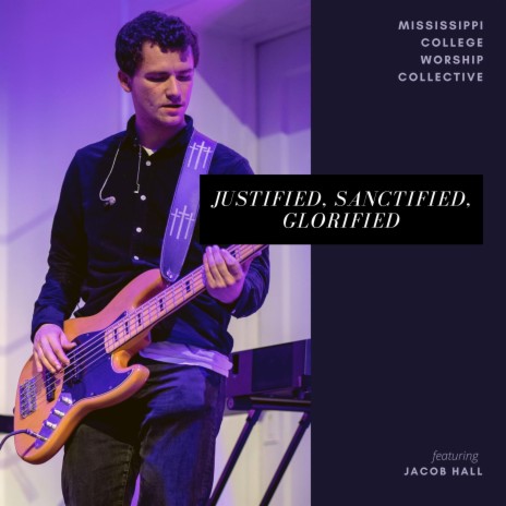 Justified, Sanctified, Glorified (Alternate Version) ft. Jacob Hall | Boomplay Music