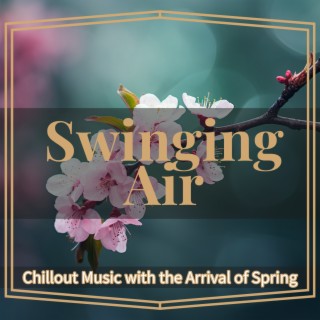 Chillout Music with the Arrival of Spring