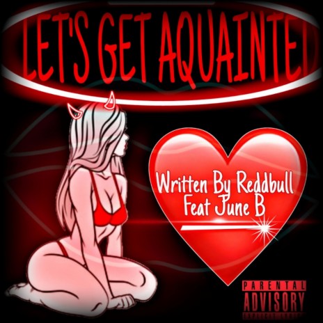 Let's Get Aquainted ft. June B